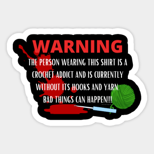 Warning - Crochet Addict could cause harm Sticker